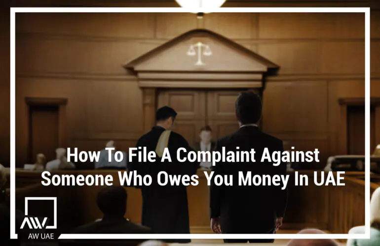 how to file a complaint against someone who owes you money in uae